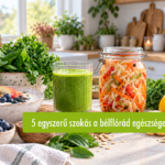 5 egyszerű szokás a bélflórád egészséges működéséért, avagy tudtad, hogy az immunrendszered egyik fontos szövetségese a bélflórád?